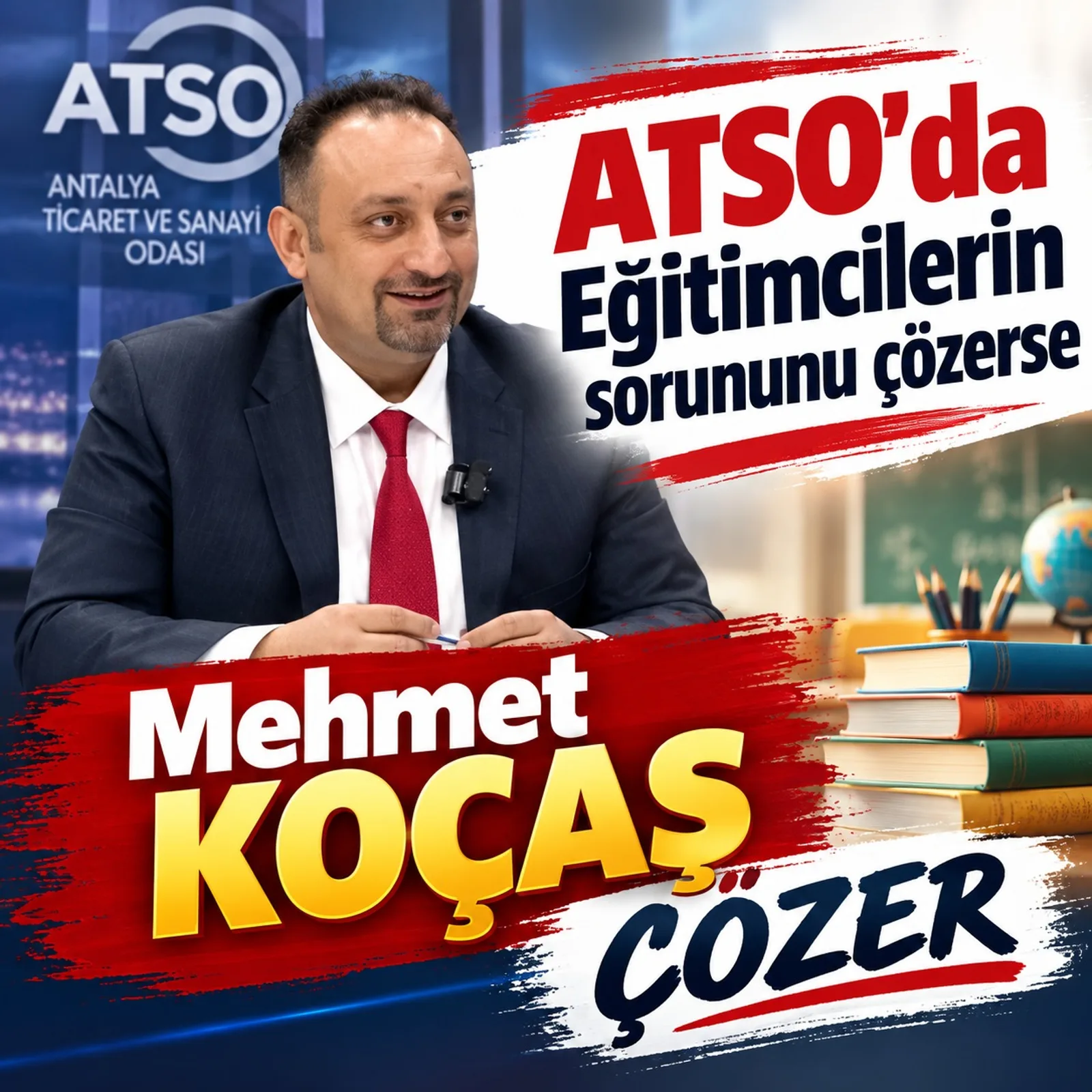 ATSO'DA EĞİTİMCİLERİN SORUNUNU ÇÖZERSE MEHMET KOÇAŞ ÇÖZER